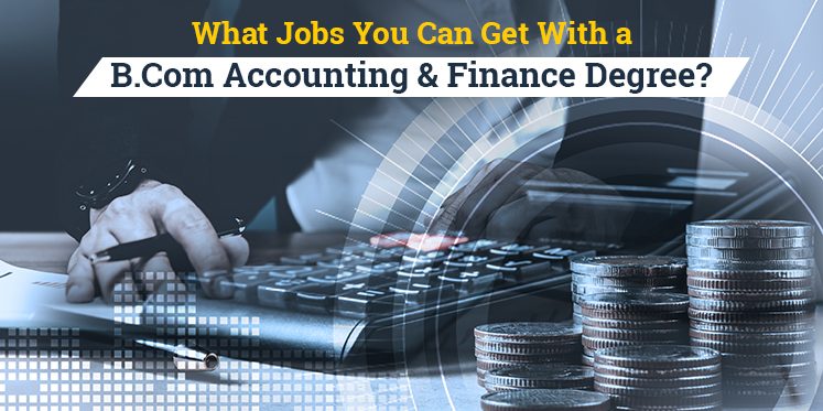 What Job Opportunities You Can Get After A B.Com. Accounting & Finance ...