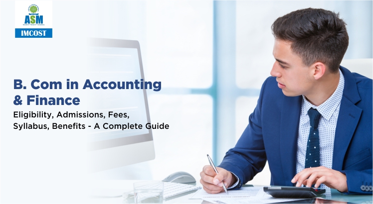 B. Com In Accounting & Finance: Eligibility, Admissions, Fees, Syllabus ...